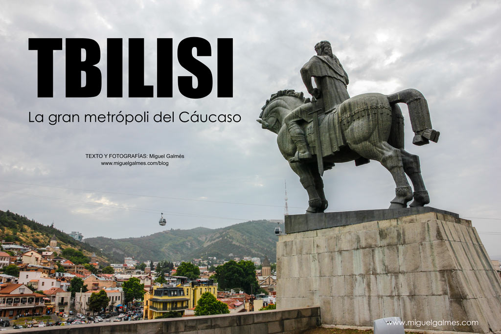 Tbilisi, la gran metrópoli del Cáucaso. Tbilisi, la gran metrópoli del Cáucaso.